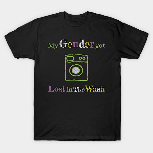 My Gender got Lost in the Wash T-Shirt by Ryphna